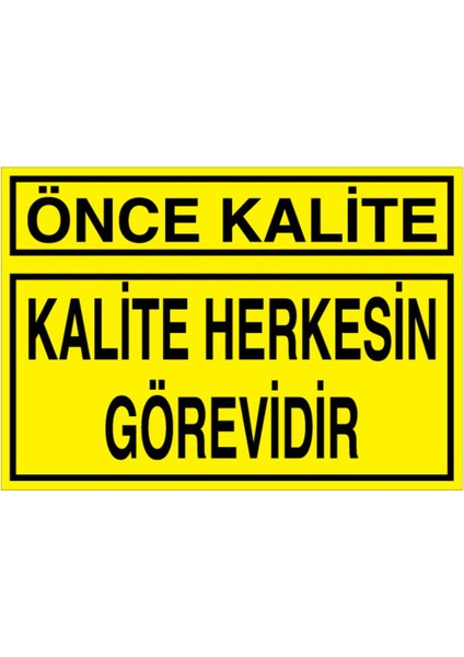 Önce Kalite Uyarı Tabelası - 70X100 Alüminyum Kompozit Panel - KA32