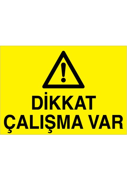 Dikkat Çalışma Var Uyarı Tabelası - 70X100 Alüminyum Kompozit Panel - I29