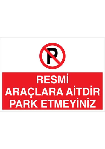Resmi Araçlara Aittir Park Etmeyiniz Uyarı Tabelası - 20X30 Alüminyum Kompozit Panel - Py3