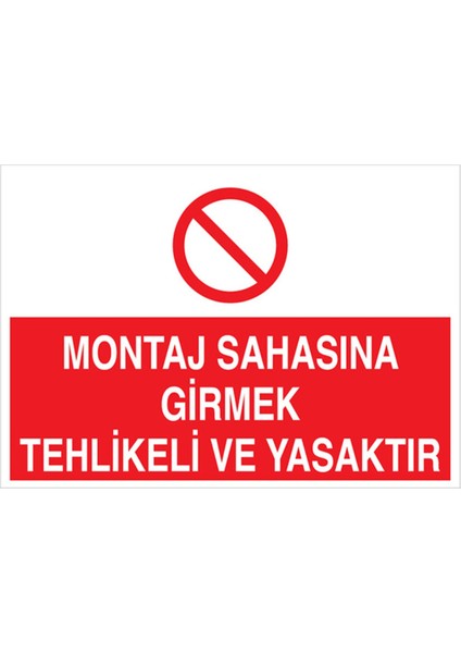 Montaj Sahasına Girmek Tehlikeli ve Yasaktır Uyarı Tabelası - 50X70 Alüminyum Kompozit Panel - YAS36