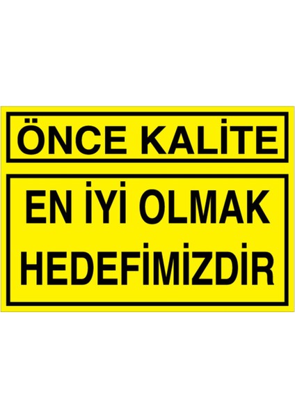 Önce Kalite Uyarı Tabelası - 70X100 Alüminyum Kompozit Panel - KA27