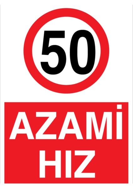 Azami Hız 50 Uyarı Tabelası - 20X30 Alüminyum Kompozit Panel - ŞAKY64