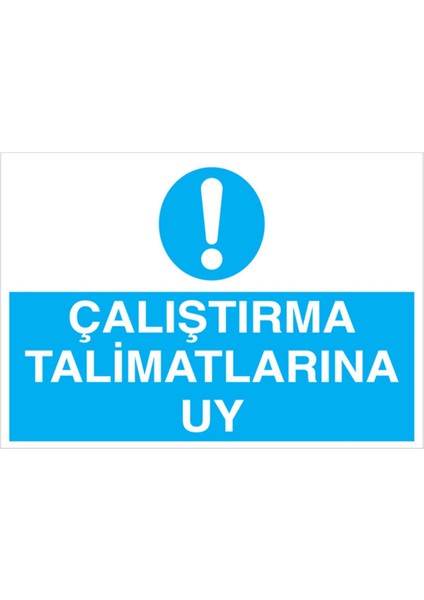 Çalışma Talimatlarına Uy Uyarı Tabelası - 20X30 Alüminyum Kompozit Panel - M82