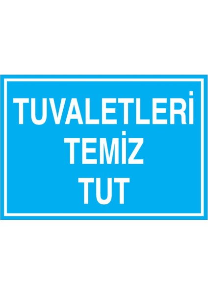 Tuvaletleri Temiz Tut Uyarı Tabelası - 20X30 Alüminyum Kompozit Panel - Wt4