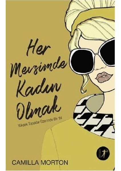 Her Mevsimde Kadın Olmak; Yüksek Topuklar Üzerinde Bir Yıl - Camilla Morton