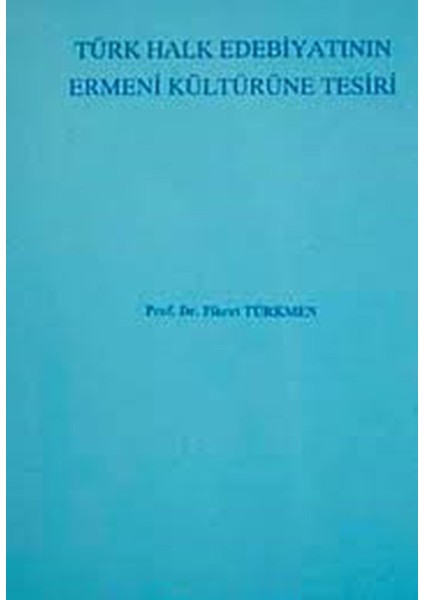 Türk Halk Edebiyatının Ermeni Kültürüne Etkisi - Prof. Dr. Fikret Türkmen (1992 Basım)