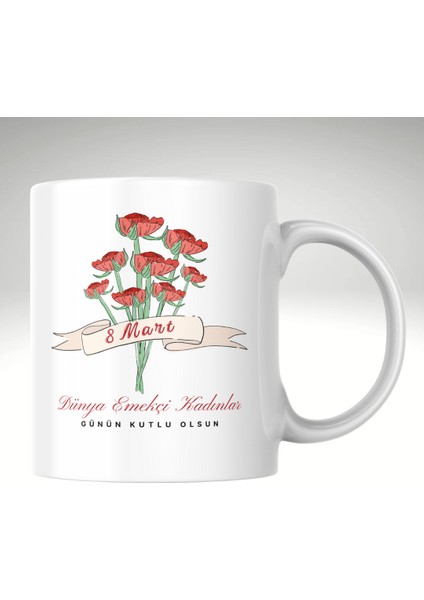 8 Mart Dünya Emekçi Kadınlar Günü Baskı Kupa Bardak