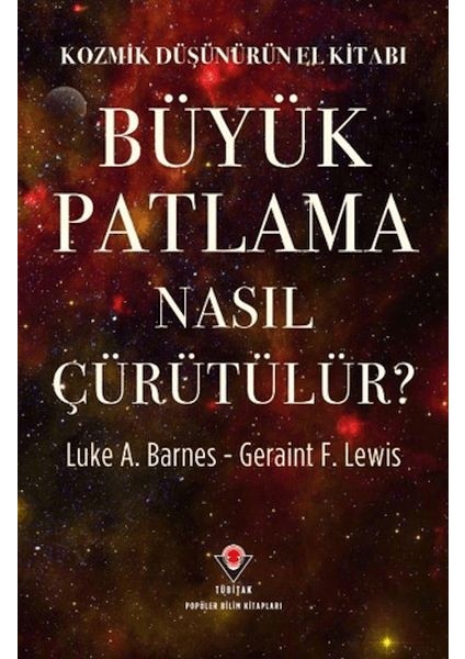 Kozmik Düşünürün El Kitabı - Büyük Patlama Nasıl Çürütülür?
