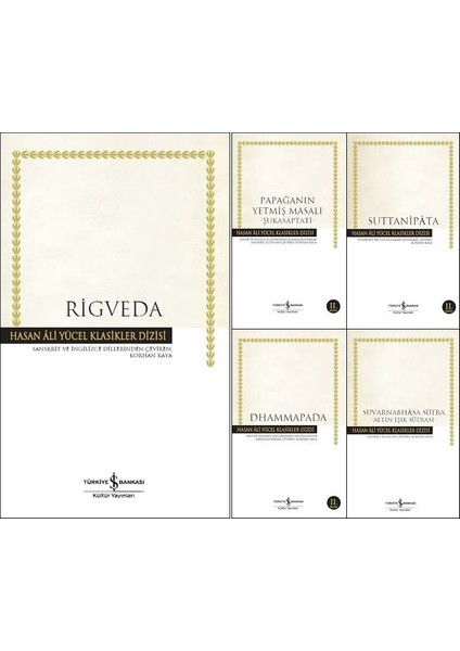 Hasan Ali Yücel Klasikleri Hint Klasikleri: Rigveda - Şukasaptati - Suttanipata - Dhammapada - Altın Işık Sutrası