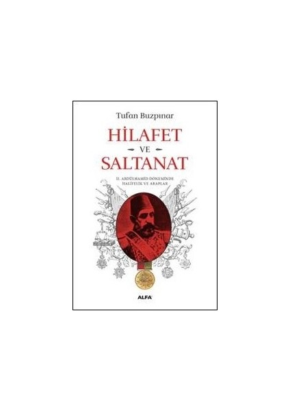 Hilafet ve Saltanat-Tufan Buzpınar
