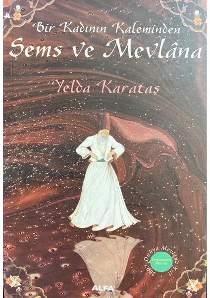 Bir Kadının Kaleminden Şems ve Mevlana - Yelda Karataş