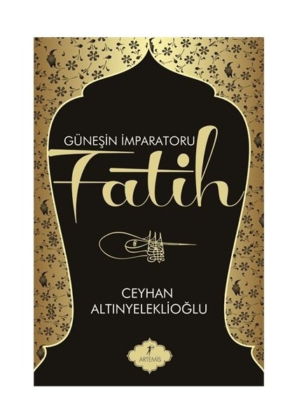 Güneşin Imparatoru Fatih - Ceyhan Altınyeleklioğlu