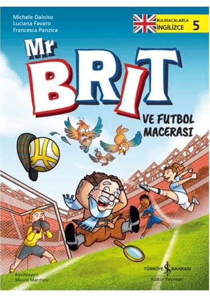 Mr Brit ve Futbol Macerası - Bulmacalarla Ingilizce 5 - Michele Daloiso – Luciana Favaro – Francesca Panzica