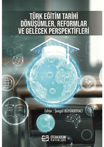 Türk Eğitim Tarihi: Dönüşümler, Reformlar ve Gelecek Perspektifleri