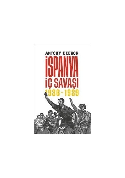 Ispanya Iç Savaşı 1936-1939 - Antony Beevor