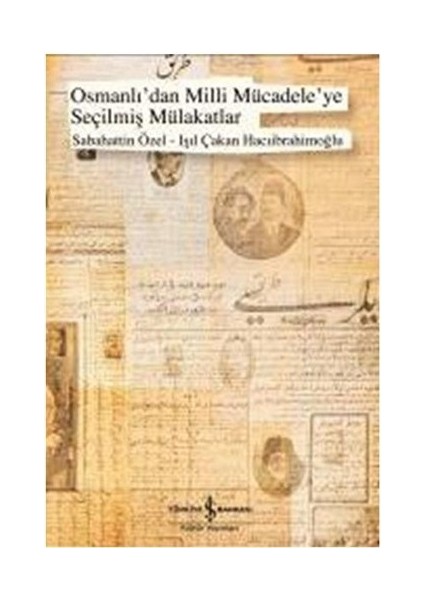 Osmanlıdan Milli Mücadeleye Seçilmiş Mülakatlar