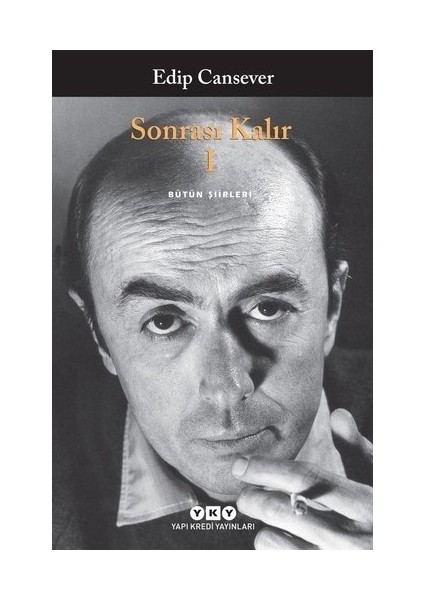 Sonrası Kalır: Bütün Şiirleri - Edip Cansever