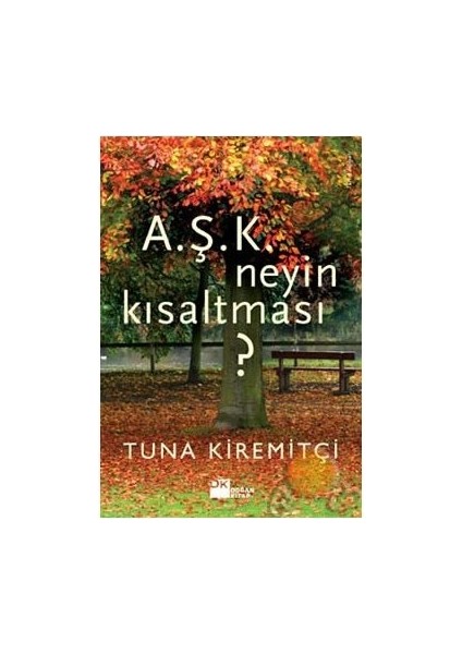 A.ş.k. Neyin Kısaltması ? - Tuna Kiremitçi