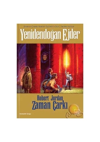 Yenidendoğan Ejder: Zaman Çarkı Serisi - 3. Cilt 2.kitap - Robert Jordan
