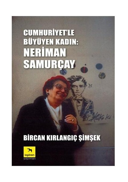 Izgören Yayınlarıcumhuriyet’le Büyüyen Kadın: Neriman Samurçay