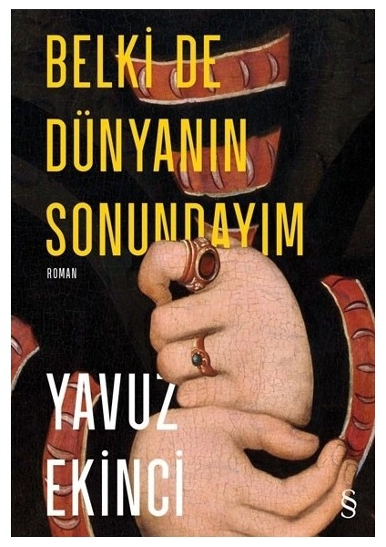 Belki De Dünyanın Sonundayım - Yavuz Ekinci