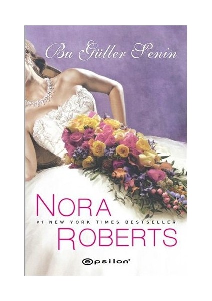 Bu Güller Senin - Nora Roberts