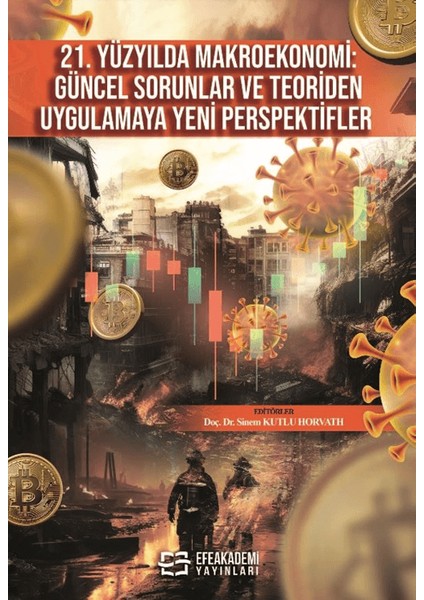 21. Yüzyılda Makroekonomi: Güncel Sorunlar ve Teoriden Uygulamaya Yeni Perspektifler