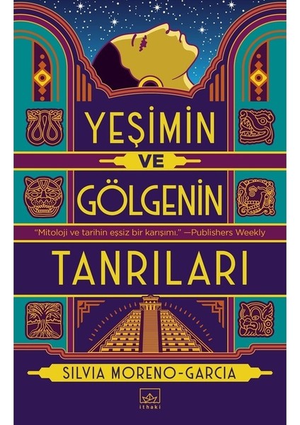 Yeşimin ve Gölgenin Tanrıları - Silvia Moreno - Garcia