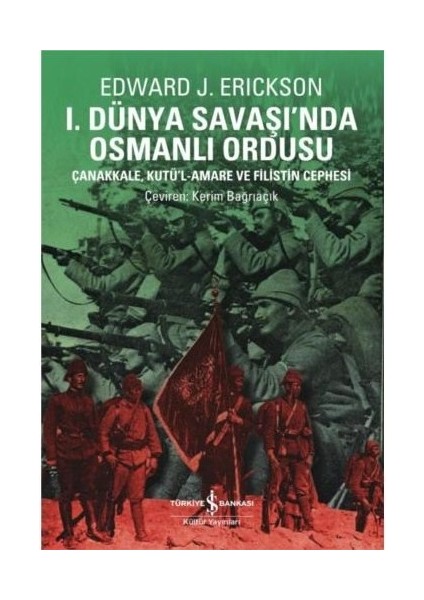 I. Dünya Savaşında Osmanlı Ordusu-Edward J. Erickson