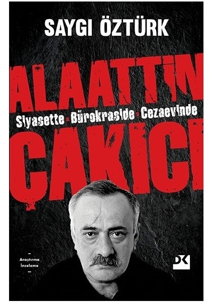 Siyasette Bürokraside Cezaevinde Alaattin Çakıcı - Saygı Öztürk