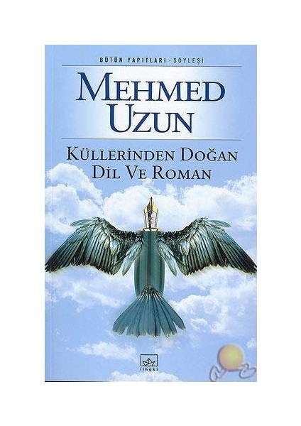 Küllerinden Doğan Dil ve Roman - Mehmed Uzun
