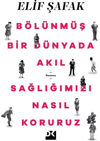 Bölünmüş Bir Dünyada Akıl Sağlığımızı Nasıl Koruruz - Elif Şafak