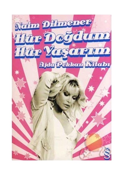 Hür Doğdum Hür Yaşadım Ajda Pekkan Kitabı