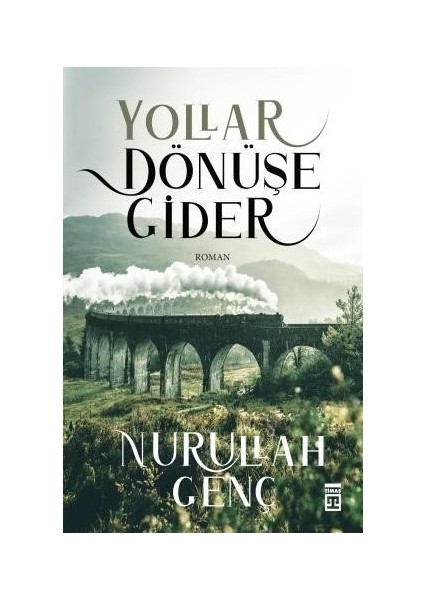 Yollar Dönüşe Gider - Nurullah Genç