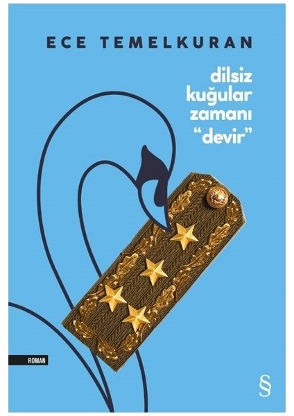 Dilsiz Kuğular Zamanı “devir” - Ece Temelkuran