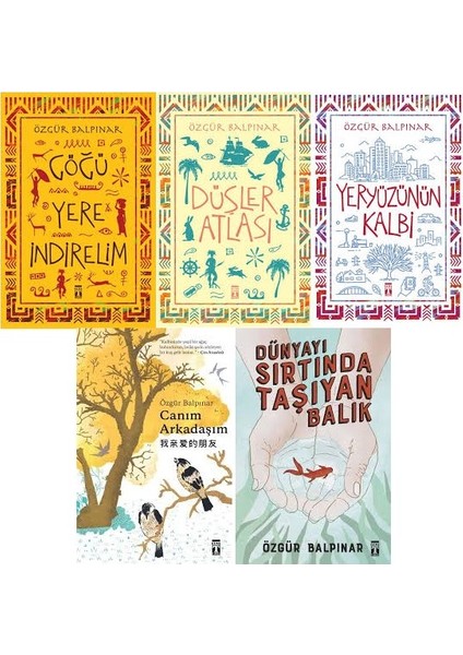 özgür Balpınar 5 Kitap Set 5. 6. 7. 8. Sınıflar (Göğü Yere Indirelim, Düşler Atlası, Yeryüzünün Kalbi, Canım Arkadaşım, Dünyayı Sırtında Taşıyan Balık)