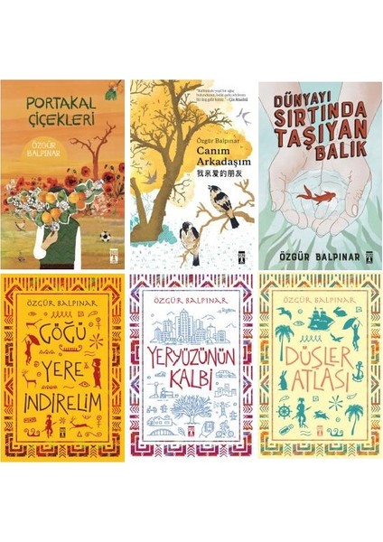 özgür Balpınar 6 Kitap Set / Portakal Çiçekleri - Canım Arkadaşım - Dünyayı Sırtında Taşıyan Balık - Göğü Yere Indirelim - Yeryüzünün Kalbi - Düşler Atlası