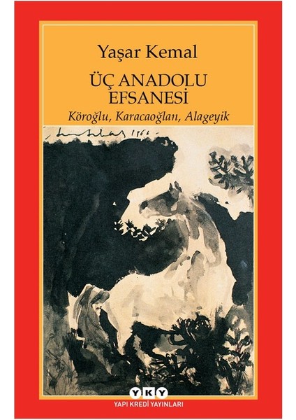 Üç Anadolu Efsanesi - Yaşar Kemal