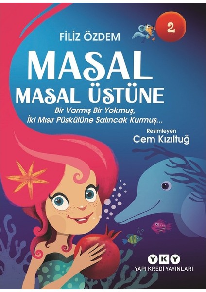 Masal Masal Üstüne 2 - Bir Varmış Bir Yokmuş, Iki Mısır Püskülüne Salıncak Kurmuş… - Filiz Özdem