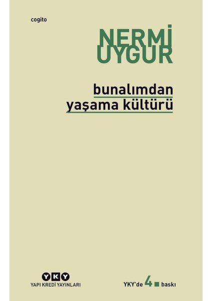 Bunalımdan Yaşama Kültürü: Bütün Yapıtlarına Doğru - Nermi Uygur