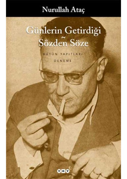 Günlerin Getirdiği: Sözden Söze - Nurullah Ataç