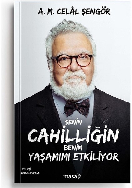 Masa Kitapsenin Cahilliğin Benim Yaşamımı Etkiliyor