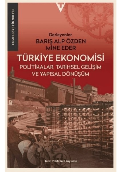 Türkiye Ekonomisi : Politikalar Tarihsel Gelişim ve Yapısal Dönüşüm