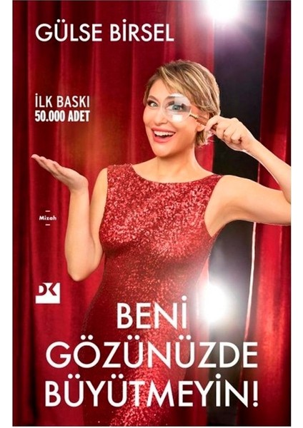 Beni Gözünüzde Büyütmeyin! - Gülse Birsel