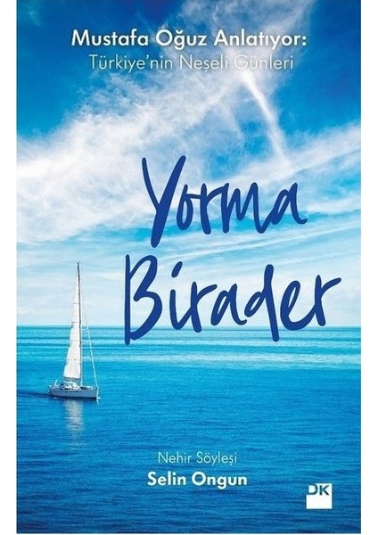 Yorma Birader-Mustafa Oğuz Anlatıyor: Türkiye'nin Neşeli Günleri