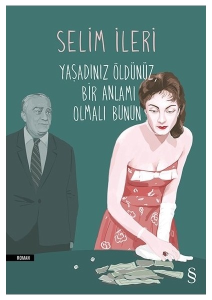 Yaşadınız Öldünüz Bir Anlamı Olmalı Bunun - Selim Ileri