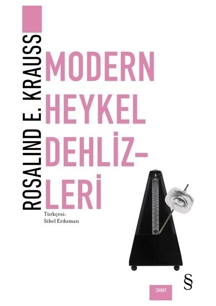 Modern Heykel Dehlizleri - Rosalinda E. Krauss