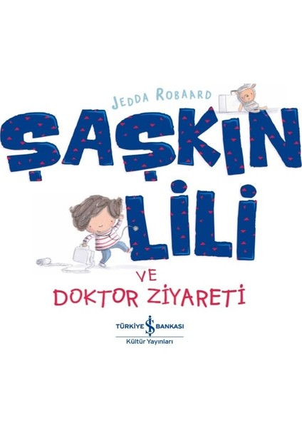 Şaşkın Lili ve Doktor Ziyareti - Jedda Robaard