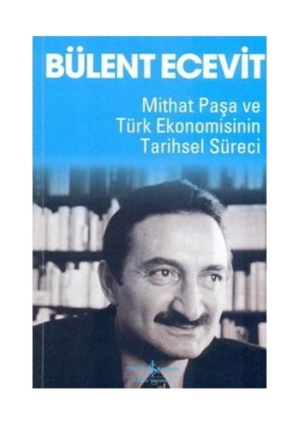 Mithat Paşa ve Türk Ekonomisinin Tarihsel Süreci-Bülent Ecevit