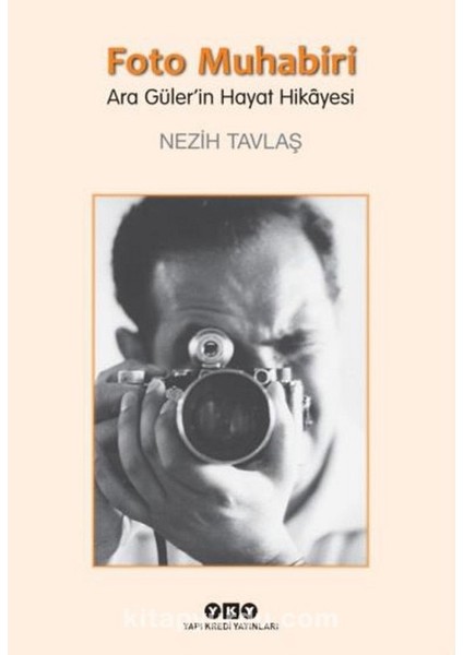 Foto Muhabiri: Ara Güler - Nezih Tavlaş